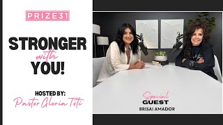 Prize 31  |  Stronger With You  |  Pastor Gloria Toti  |  Guest - Brisai Amador