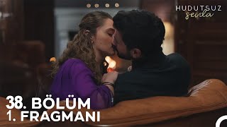 Hudutsuz Sevda 38. Bölüm Fragmanı l Aşk Her Yerde!