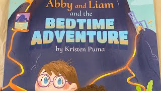 📚 ABBY AND LIAM AND THE BEDTIME ADVENTURE ✏️ Kristen Puma 🎨 Aaron R.