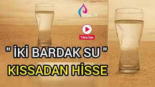 İki bardak su / Kıssadan Hisse