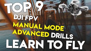 DJI FPV Manual Mode | Top 9 ADVANCED Drills So You Can LEARN TO FLY Acro Flight Quickly!