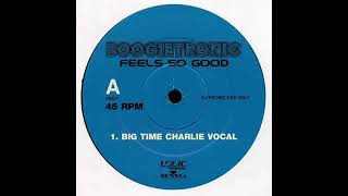 Boogietronic - Feels So Good (Big Time Charlie Dub)