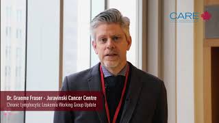 CARE Update in Chronic Lymphocytic Leukemia - Dr. Graeme Fraser