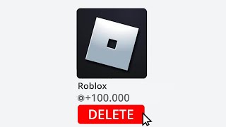 will you delete roblox for 100 000 dollars