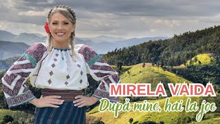 Mirela Vaida - După mine, hai la joc! 💥 New 💥 Official video