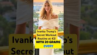 Ivanka Trump's Secret Workout Routine at 42!