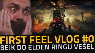 Bejkova cesta tam a zase zpátky! | Elden Ring | First Feel VLOG #0 ((nultá epizoda/prologue)