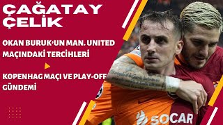 Okan Buruk'un tercihleri, Kopenhag-Galatasaray maçı, Süper Lig'e playoff saçmalığı...