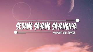 Mawar De Jongh - Sedang Sayang Sayangnya (Lyrics) || SlowLyric