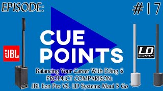 CUEPOINTS EP.17 (BALANCING CAREER AND DJING & JBL EON ONE PRO VS. LD SYSTEMS MAUI 5 GO)