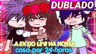 || Ex Do Levi Na Nossa Casa Por 24h ! || Gacha Club [Dublado]