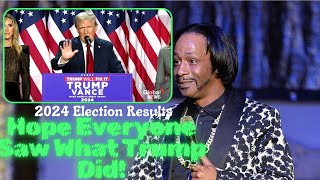 Katt Williams On Donald Trump Victory, Hope Everyone Saw What I Just Saw