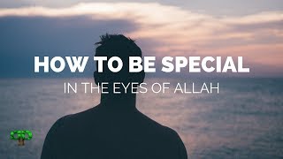 HOW TO BE FROM ALLAH'S SPECIAL PEOPLE | Emotional Reminder | PathToParadise