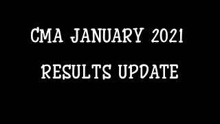 CMA RESULTS UPDATE - JANUARY 2021 CMA RESULTS | CMA INTERMEDIATE RESULTS | CMA FINAL