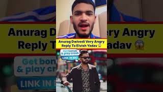 Anurag dwivedi very angry reply to Elvish Yadav 😱🔥 #elvishyadav #anuragdwivedi #shorts #ytshorts