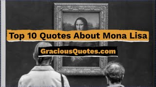 Top 10 Quotes About Mona Lisa - Gracious Quotes