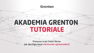 Tutoriale Grenton - Pierwsze kroki Smart Home - Jak skonfigurować sterowanie ogrzewaniem