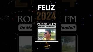 Roberto FM - Feliz 2024 @RadioTok7