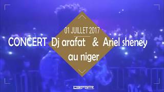 CONCERT de Dj arafat & Ariel sheney au Niger 01 juillet 2017