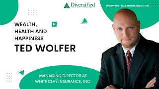 Wealth, Health & Happiness: A Holistic View on Risk Management with Ted Wolfer