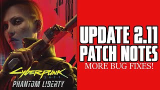 Cyberpunk 2077 Patch 2 .11 is out! Patch Notes in Full here.