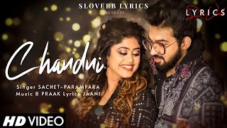 Chandni (LYRICS) - Sachet Tandon, Parampara Tandon | B Praak, Jaani