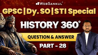 History 360° | Question and Answer | Part 28 | GPSC | STI | DySO | GPSC Exam Preparation | WebSankul