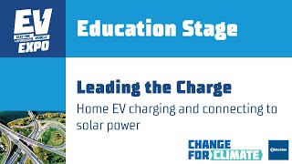 EV Expo: Leading the Charge - Home EV charging and connecting to solar power (panel)