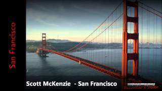 Scott McKenzie - San Francisco (Be Sure to Wear Flowers In Your Hair).