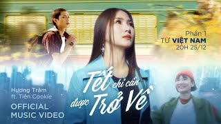 ĐI ĐỂ TRỞ VỀ 5 | TẾT CHỈ CẦN ĐƯỢC TRỞ VỀ - PHẦN 1 | HƯƠNG TRÀM x TIÊN COOKIE x BITI’S HUNTER