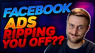 Are Facebook Ads ripping you off?