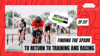 Find The Spark to Return to Training and Racing - Coaches on Couches Ep. 117