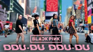 [KPOP IN PUBLIC NYC] BLACKPINK - 뚜두뚜두 (DDU-DU DDU-DU) Dance Cover