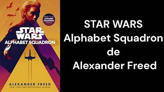 STAR WARS Alphabet Squadron de Alexander Freed - RESUMEN