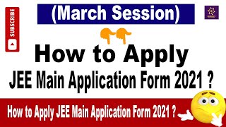 How to Apply JEE Main Application Form 2021 ? | (March Session)