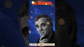 LA MAMMA | Charles Aznavour Most Favorite Song 2024 #charlesaznavour #shorts  #lamamma