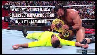 WWE RAW 3/4/2024 REVIEW: ROLLINS BETTER WATCH OUT FOR MCINTYRE AT MANIA!!!