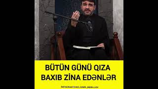 Hacı Ramil-Butun günü qıza baxanlar