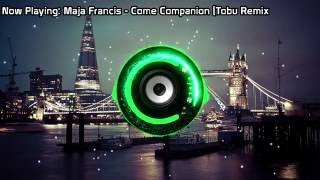 Maja Francis - Come Companion (Tobu Remix) (Bass Boosted)