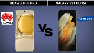 Huawei P50 PRO vs Samsung Galaxy S21 ultra | Comparison | Full specifications