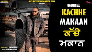 KACHHE MAKAAN - Karan Aujla(Unofficial Audio) Beat Injector | Latest Punjabi Songs 2021 |BacThaFucUp