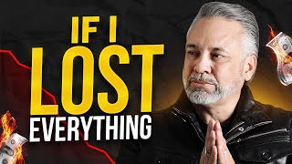 If I lost Everything