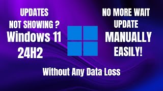 How to Get Windows 11 24H Updates manually |  Upgrade from 23H2 to Latest 24H2 | Download Updates