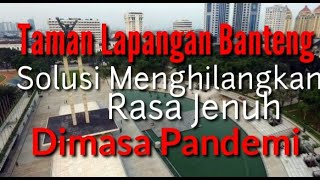 Taman Lapangan Banteng Jakarta Pusat, Solusi Menghilangkan Rasa Jenuh Dimasa Pandemi