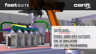 Stickel GmbH uses FASTSUITE for 3D Simulation and Offline Programming