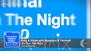 Kyau & Albert with Stoneface & Terminal - We Own The Night (Aimoon Remix)