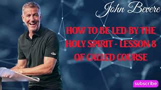 Podcasr John Bevere | How to Be Led by the Holy Spirit - Lesson 8 of Called Course