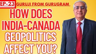 How Does Indo-Canada Geo Politics Affect Us ?