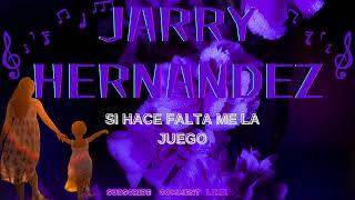 JARRY HERNANDEZ SI HACE FALTA ME LA JUEGO🎶REMIX POR🎶DJ SIBARITA🎶