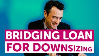 How To Use a Bridging Loan To Downsize Your Home in 2024 (And Why)